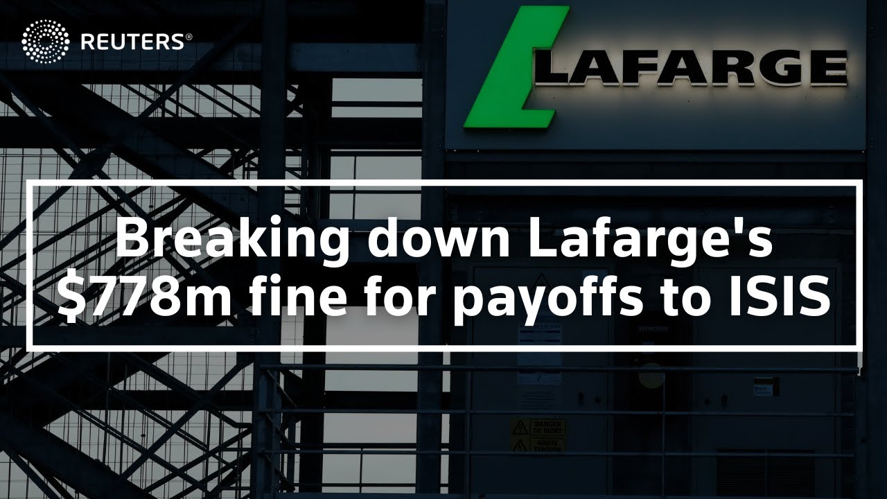 Explainer: Breaking down Lafarge's $778m fine for financing ISIS