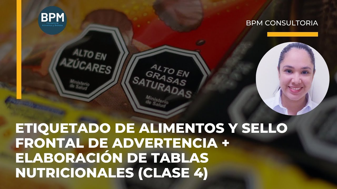 Etiquetado de alimentos, sello frontal de advertencia y elaboración de tablas nutricionales. Clase 4