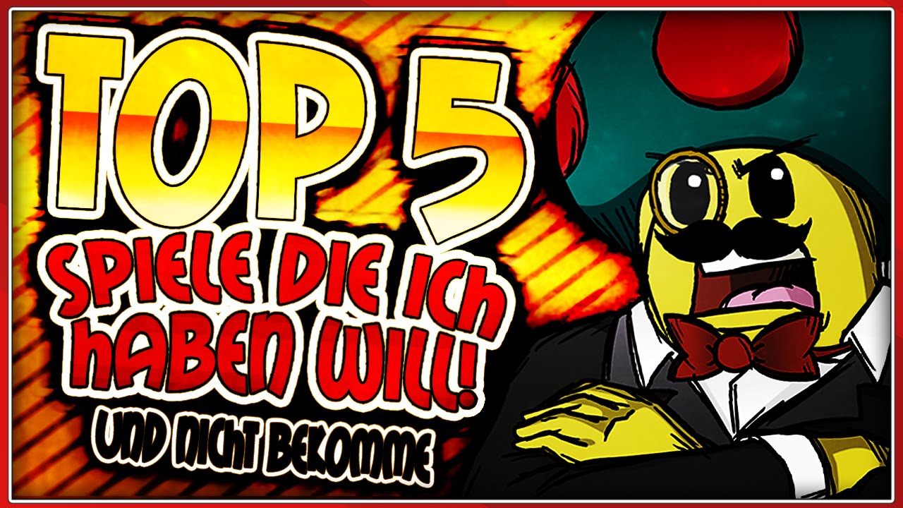 Top 5 - Spiele, die ich will und nicht bekommen werde | MythosOfGaming