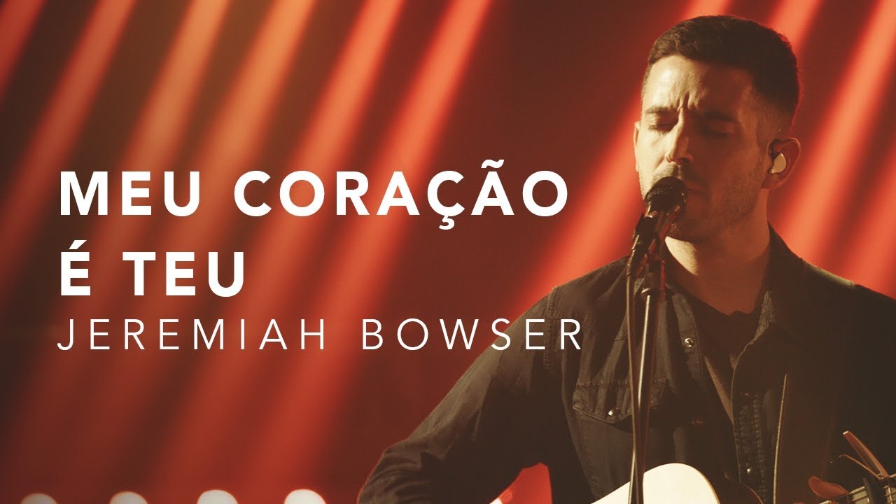 JEREMIAH BOWSER - MEU CORAÇÃO É TEU (LIVE)