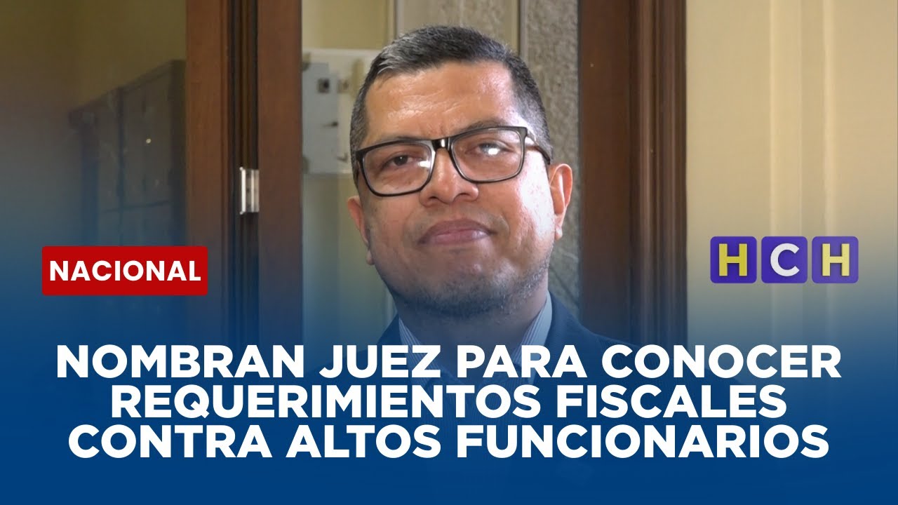 Nombran juez para conocer requerimientos fiscales contra altos funcionarios