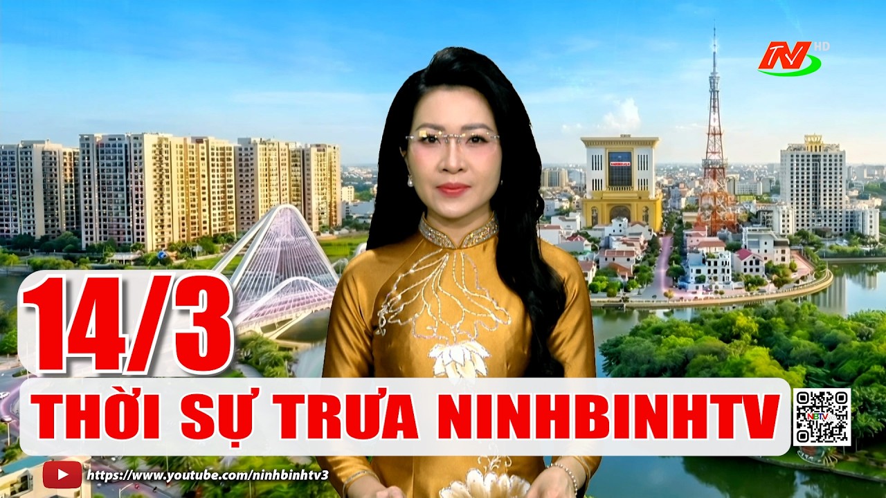 🔴Thời sự Trưa NinhBinhTV - 14/3/2026 | NinhBinhTV