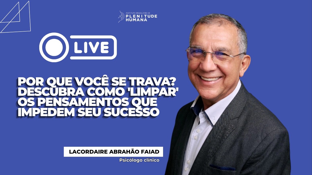 Live - Por que você se trava? Descubra como 'limpar' os pensamentos que impedem seu sucesso