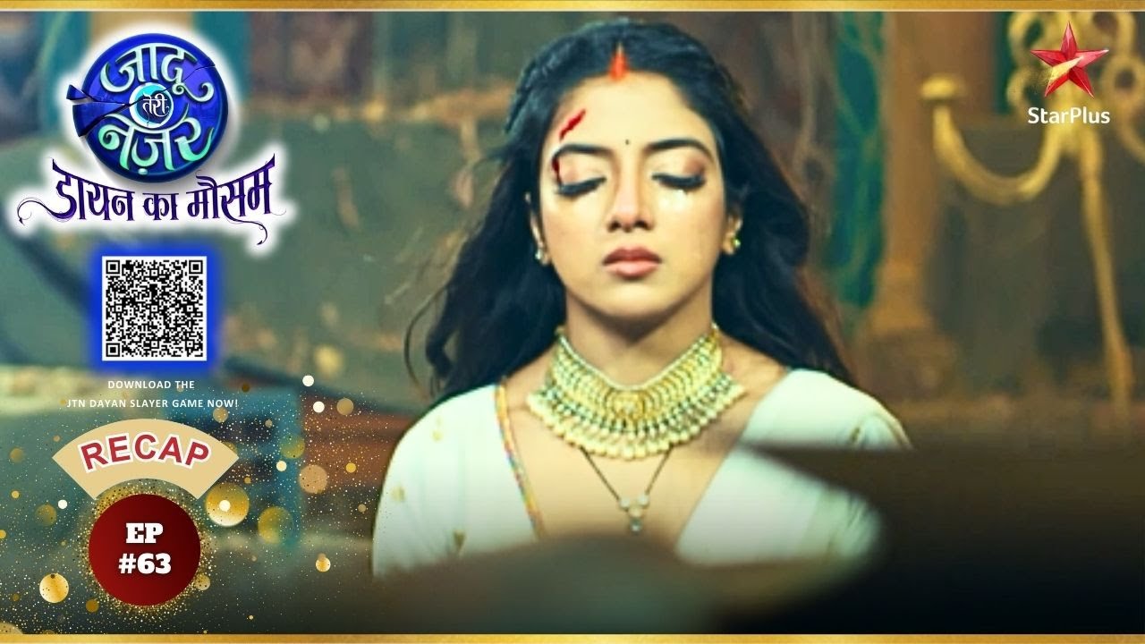 Gauri ने किया तांडव! | Ep.63 | Recap | Jaadu Teri Nazar - Dayan Ka Mausam | Mon-Sun | 8PM