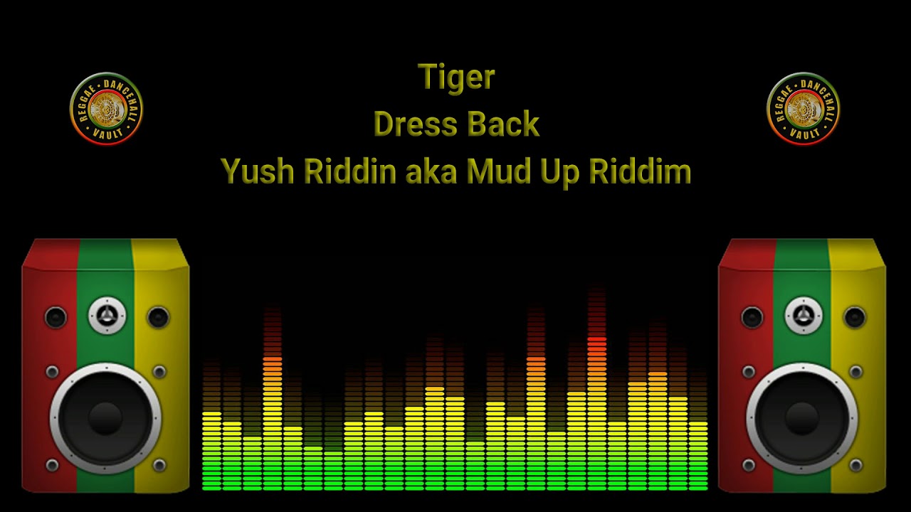 Tiger - Dress Back (Yush Riddim)