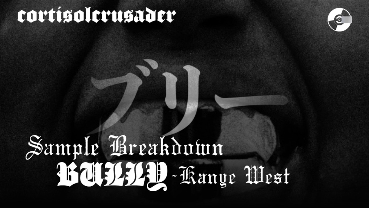 Sample Breakdown: Kanye West - BULLY