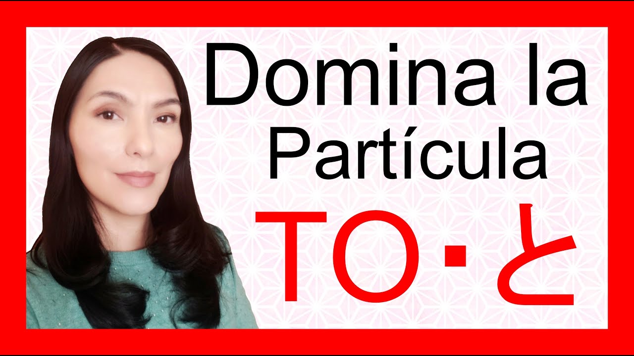 🌸Partícula TO Japonés🌸 Los 7 Usos: Ejemplos + Ejercicios