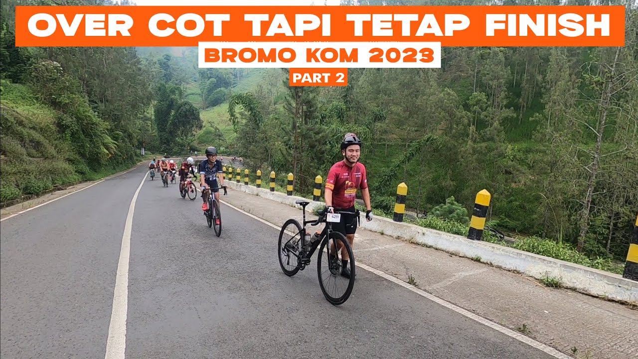 BROMO KOM 2023 PART 2 - OVER COT TAPI TETAP FINISH