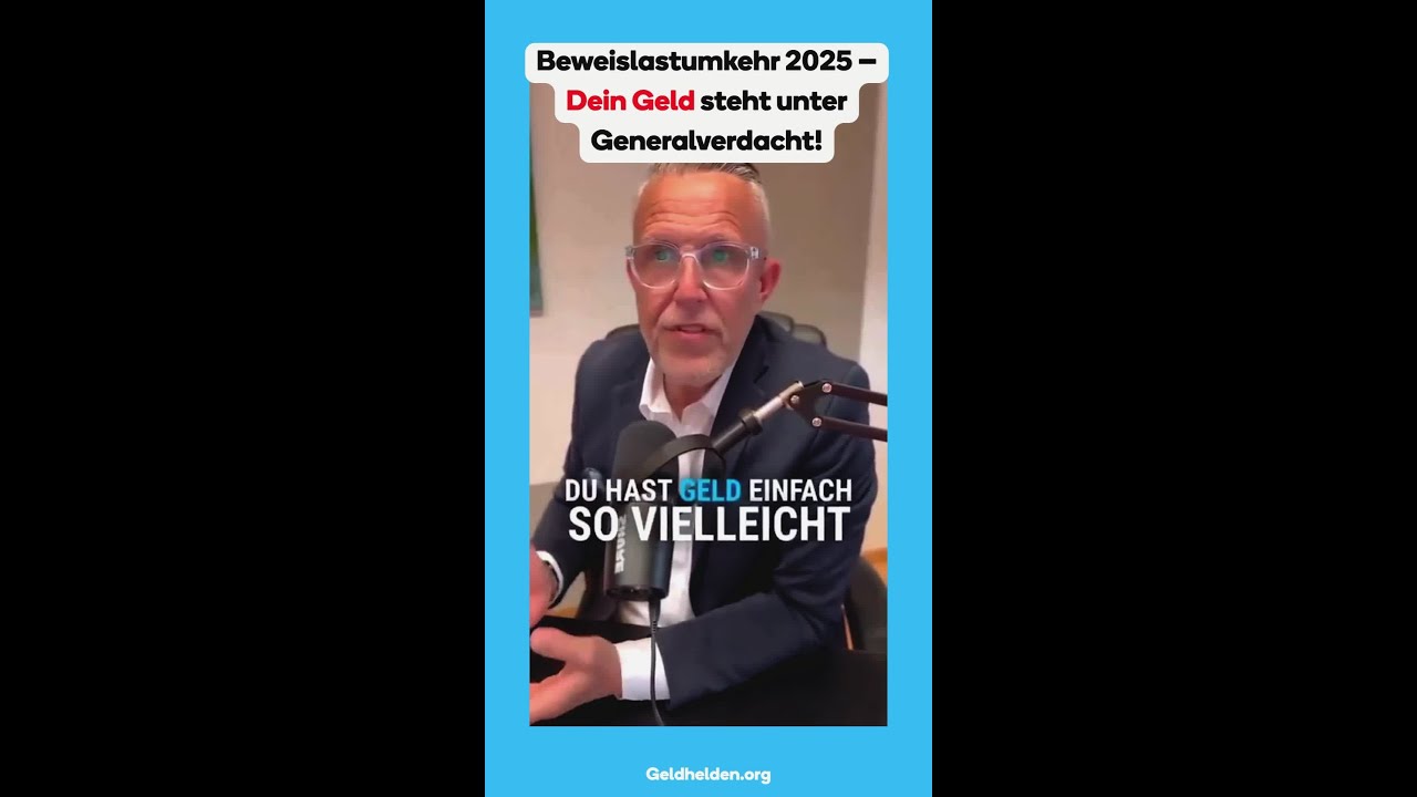 Beweislastumkehr 2025, dein Geld steht unter Generalverdacht
