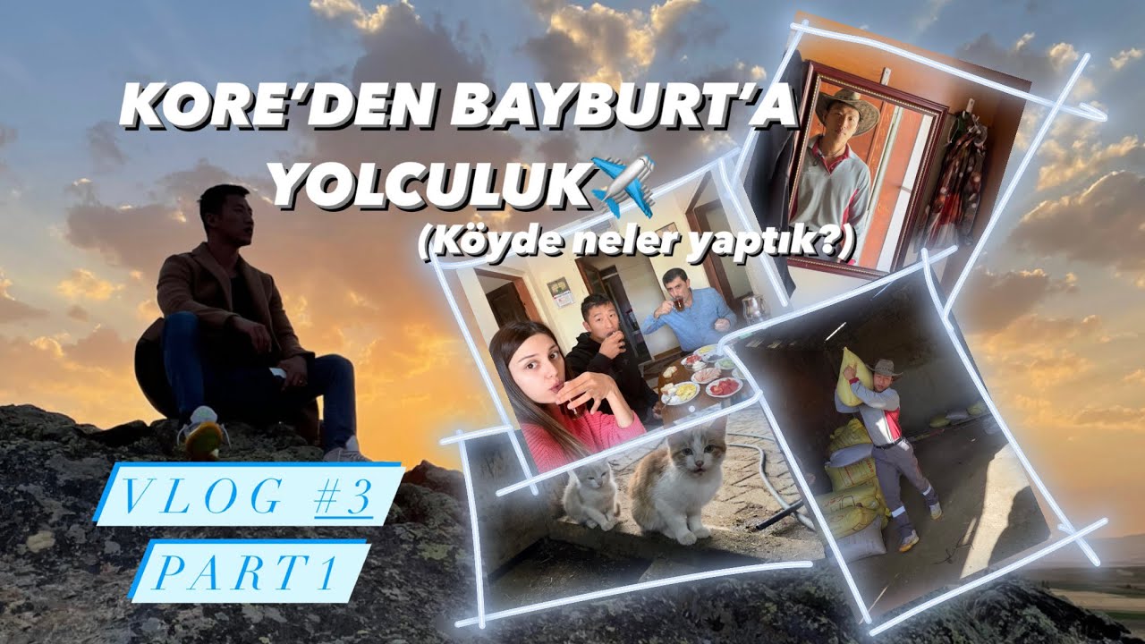 KORE’DEN BAYBURT’A YOLCULUK✈️ (Köyde neler yaptık?)