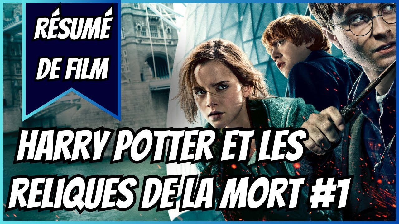 RÉSUMÉ DE FILM | Harry Potter et les Reliques de la Mort - Partie 1 (2010)