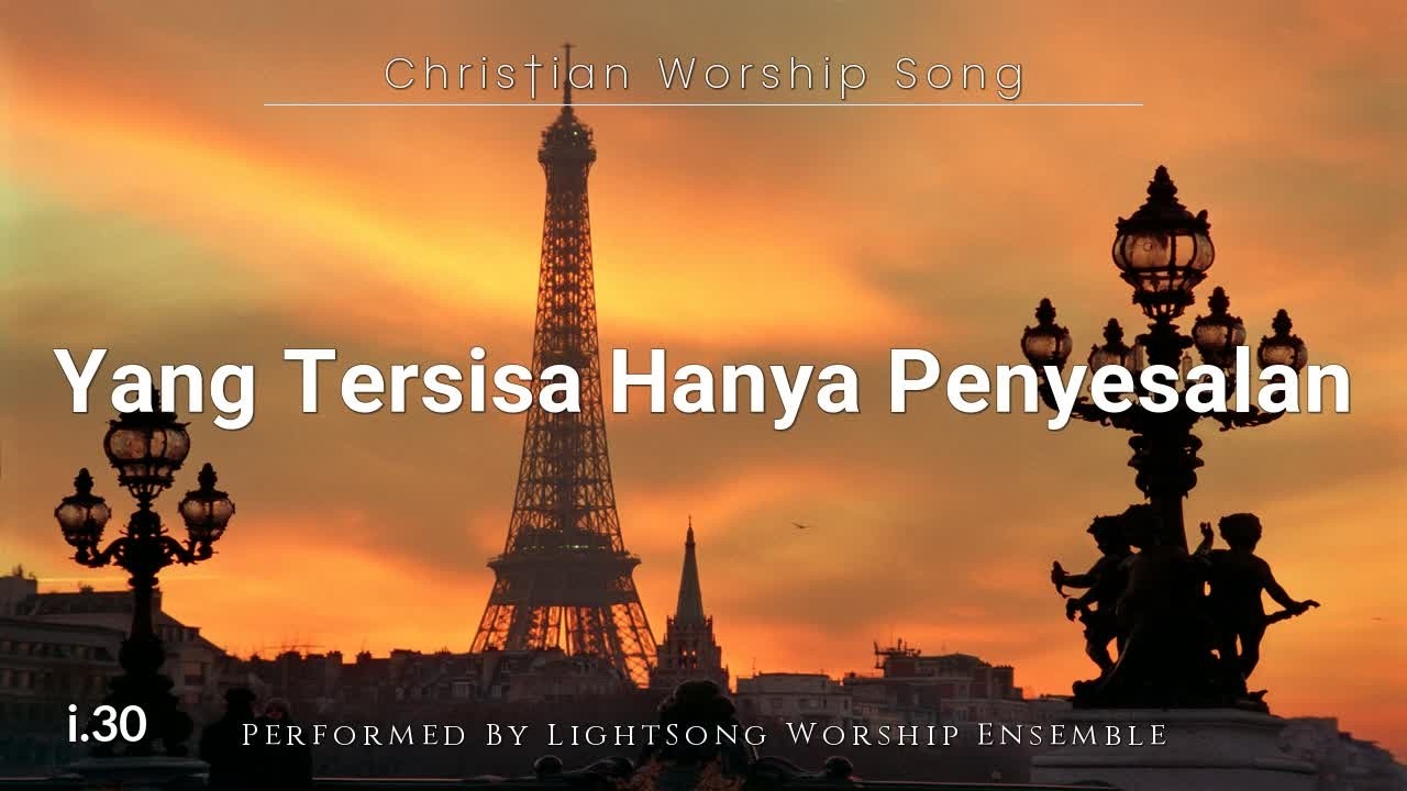 Yang Tersisa Hanya Penyesalan | Lagu Rohani Kristen | 30 | @LightSong_HG