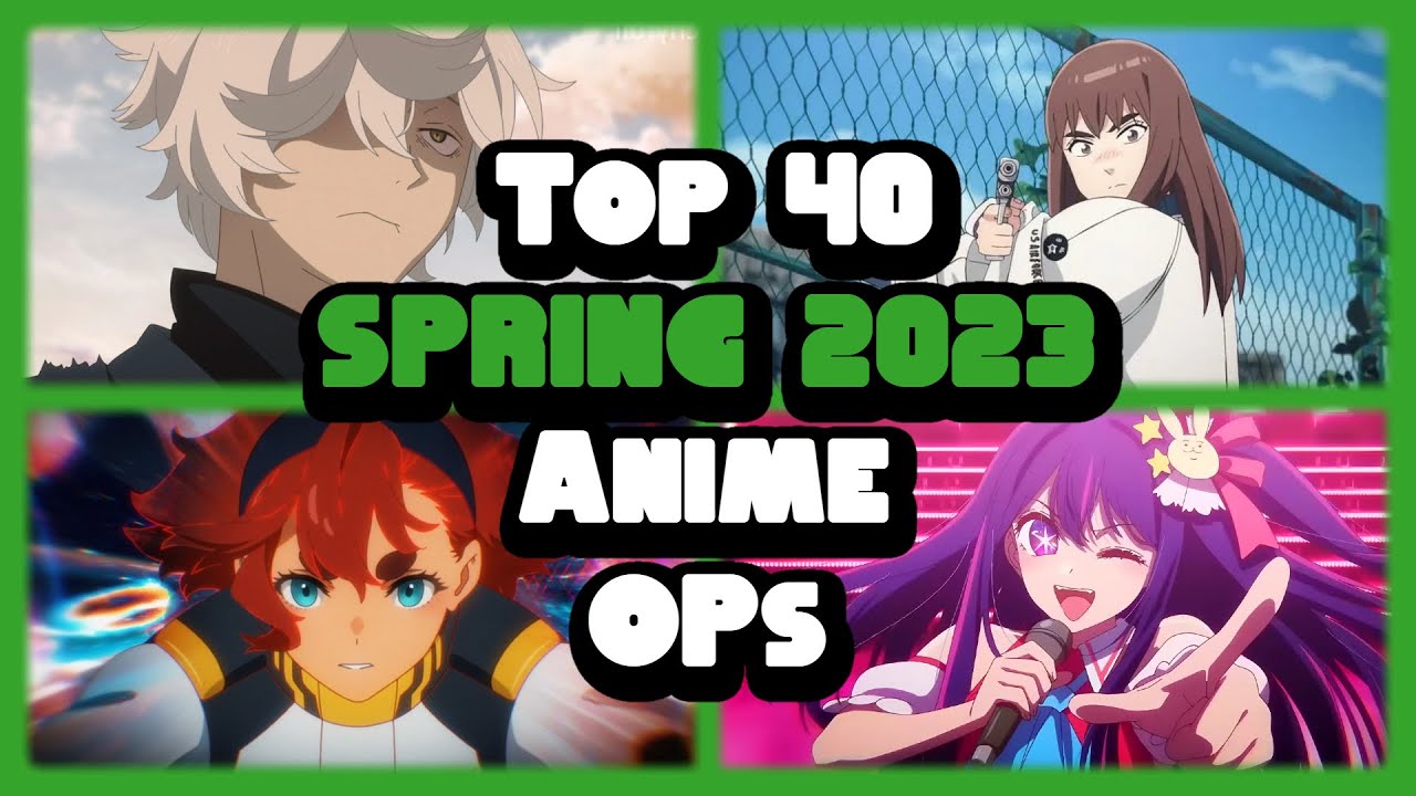 My Top 40 Spring 2023 Anime OPs
