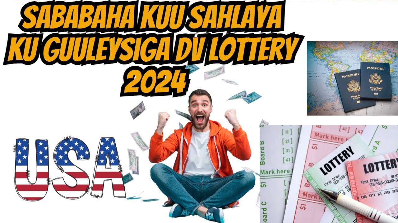 Dv lottery 2024 sababaha kuu sahlaya inaad ku guuleysato