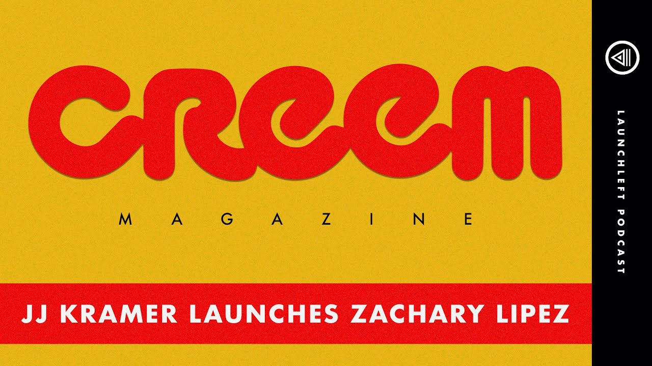 CREEM MAGAZINE | 2.0 | LaunchLeft Podcast