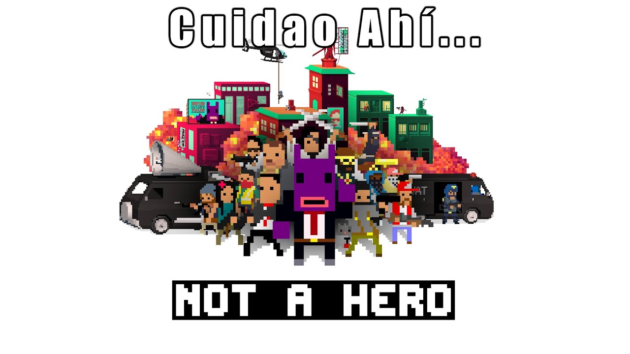 Cuidao Ahí... Not a Hero