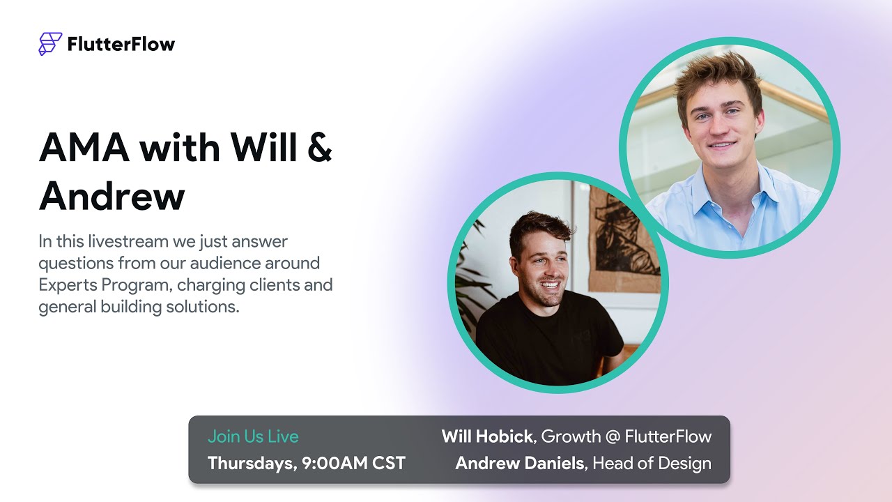 AMA with Will & Andrew on FlutterFlow, how to be an expert & general building best practices.