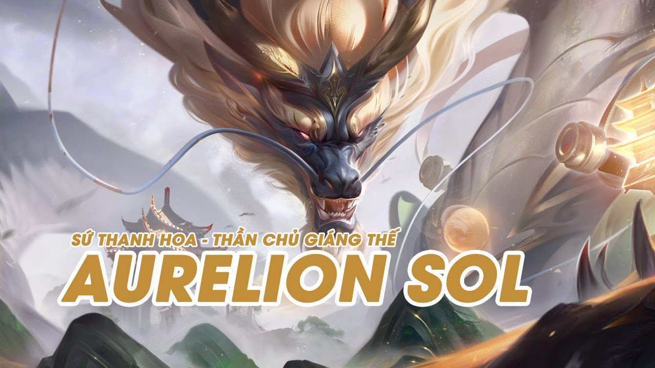 Aurelion Sol Sứ Thanh Hoa - Thần Chủ Giáng Thế | Liên Minh Huyền Thoại