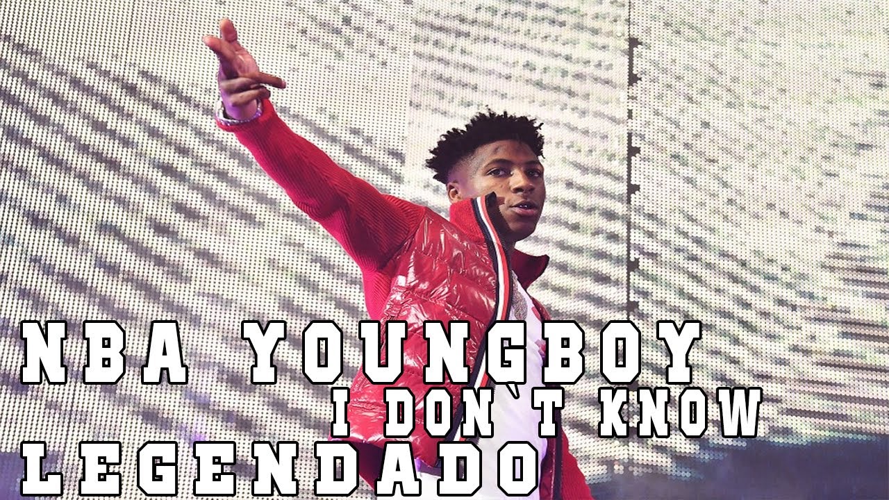 NBA YoungBoy - I Don't Know (Legendado/Tradução)