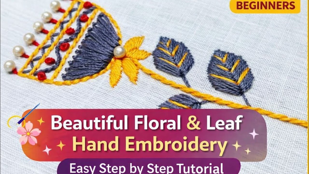 Beautiful Floral & Leaf Hand Embroidery | Easy Step by Step Tutorial