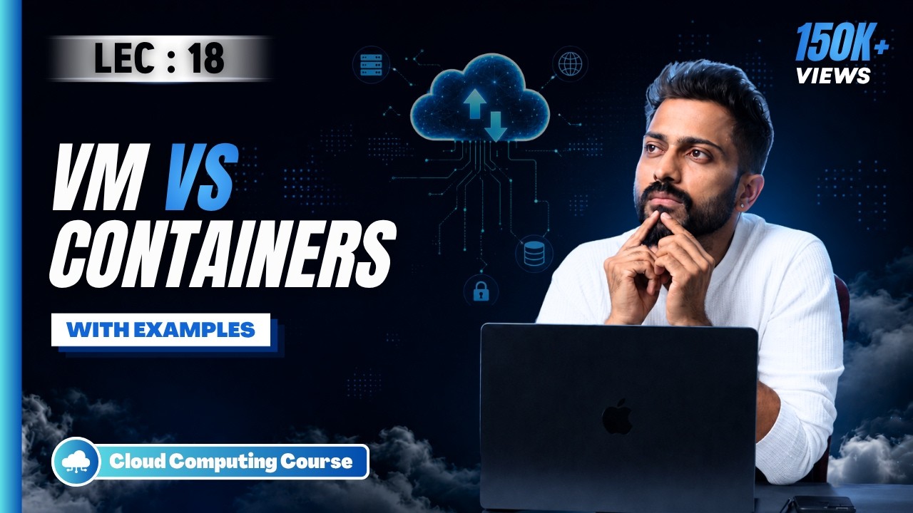 Lec-17: Virtual Machine vs Containers 🫙| Cloud 🌧️ Computing