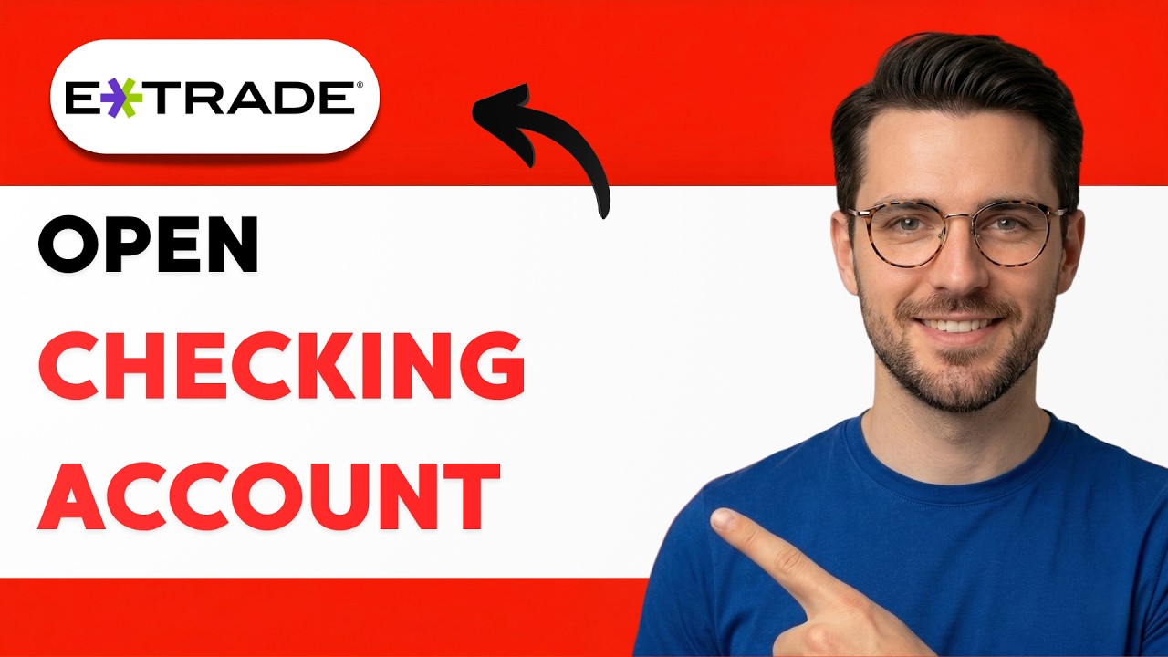 How to Open ETrade Checking Account [2026 Full Guide]