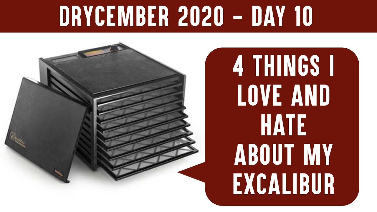 EXCALIBUR DEHYDRATOR EXPERIENCE:  What I love & hate about my Excalibur Food Dehydrator | DRYCEMBER