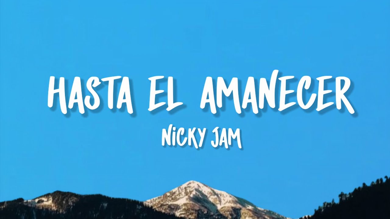 Nicky Jam - Hasta El Amanecer (Lyrics)