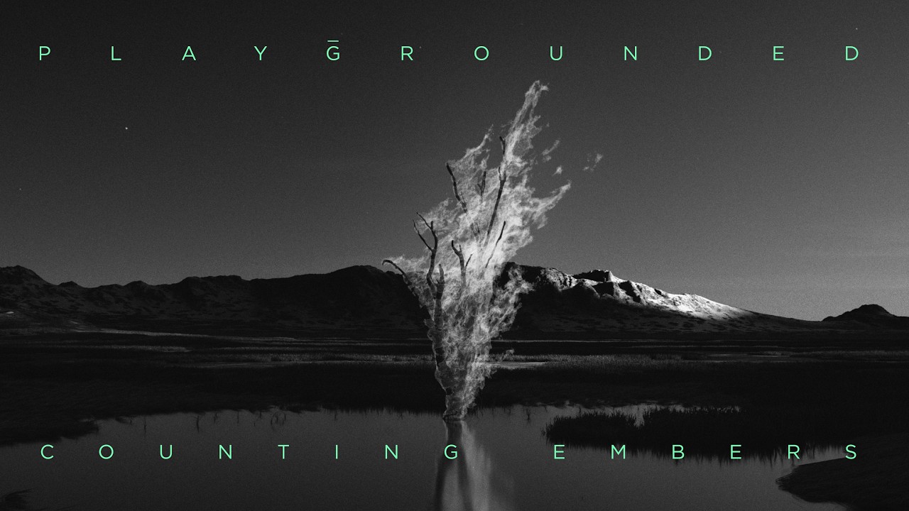 PLAYGROUNDED - Counting Embers