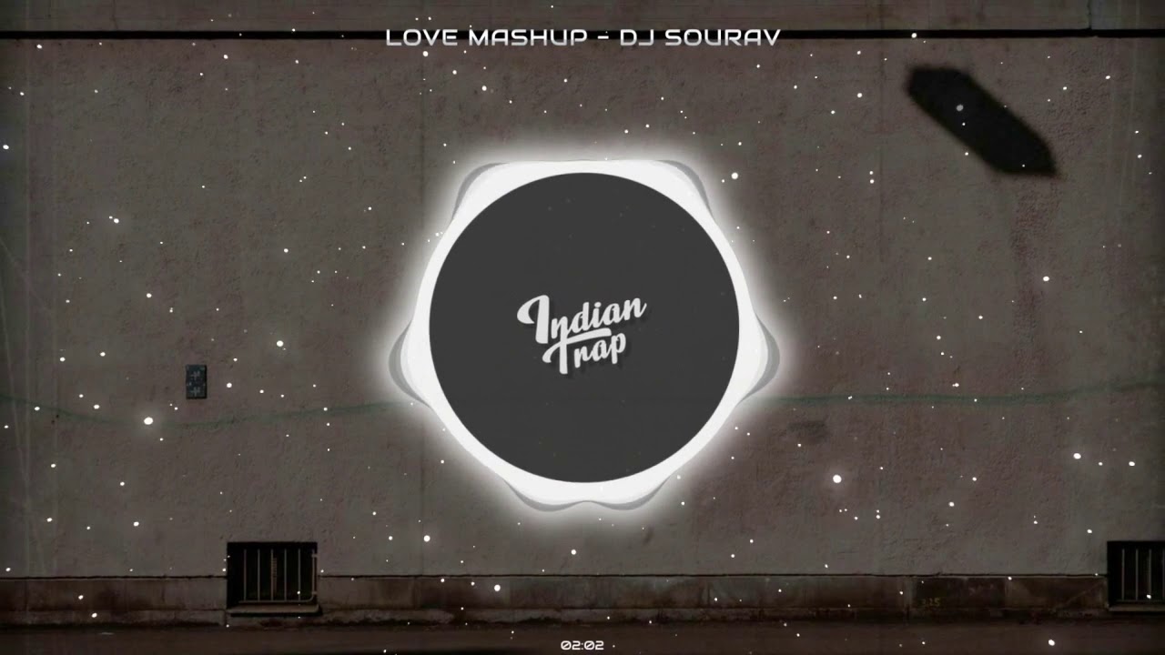 Love Mashup 2020 | Dj Sourav | Latest Dj Remix Songs 2019 | Indian Trap