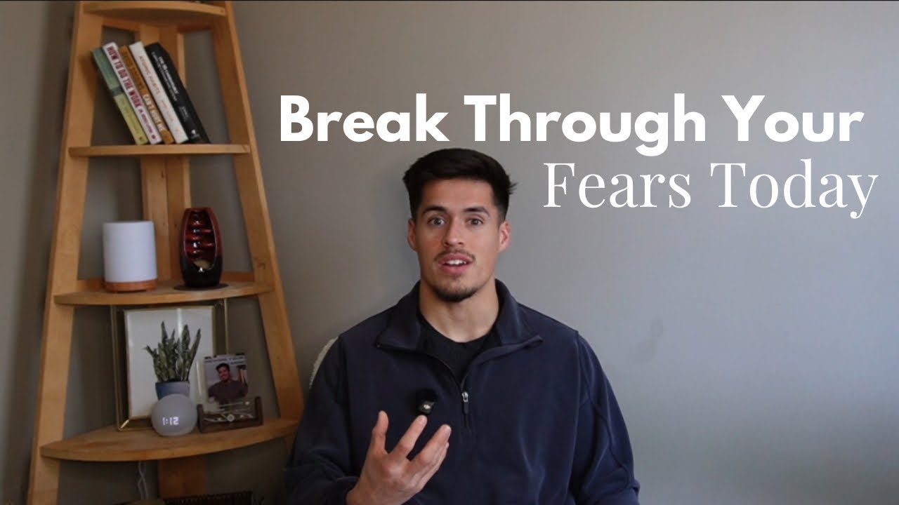 Break through your Fears Today