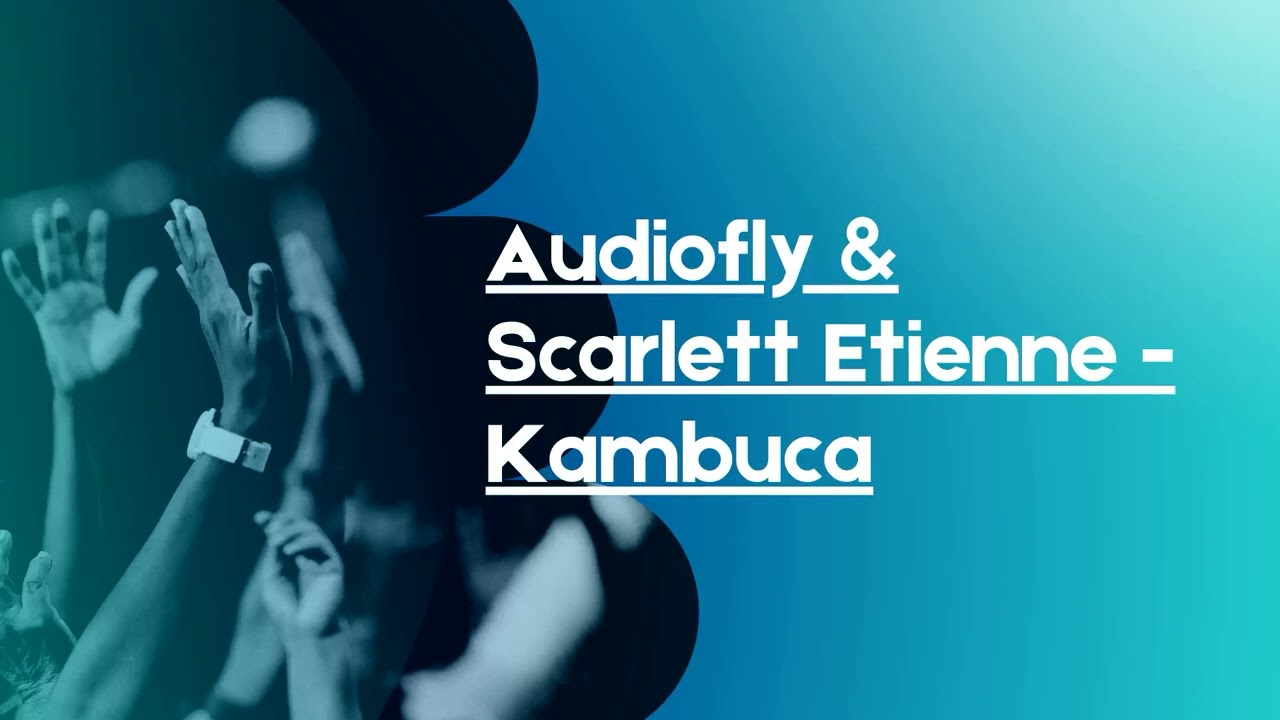 Audiofly & Scarlett Etienne - Kambuca