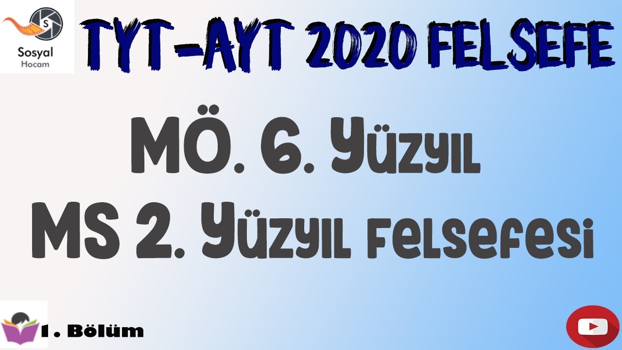 YKS 2020 - MÖ. 6. yüzyıl - MS 2. yüzyıl Felsefesi - TYT AYT Felsefe 1. Bölüm