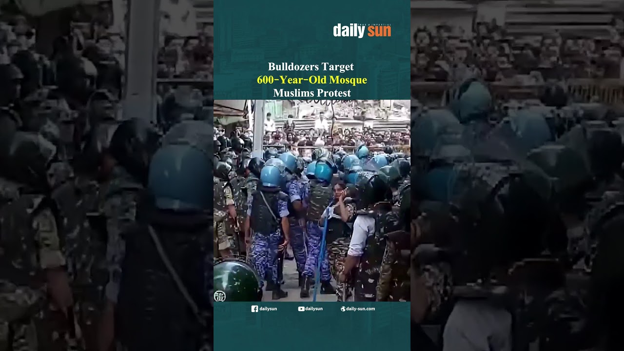 Бульдозеры против 600-летней мечети: протесты мусульман | Daily Sun