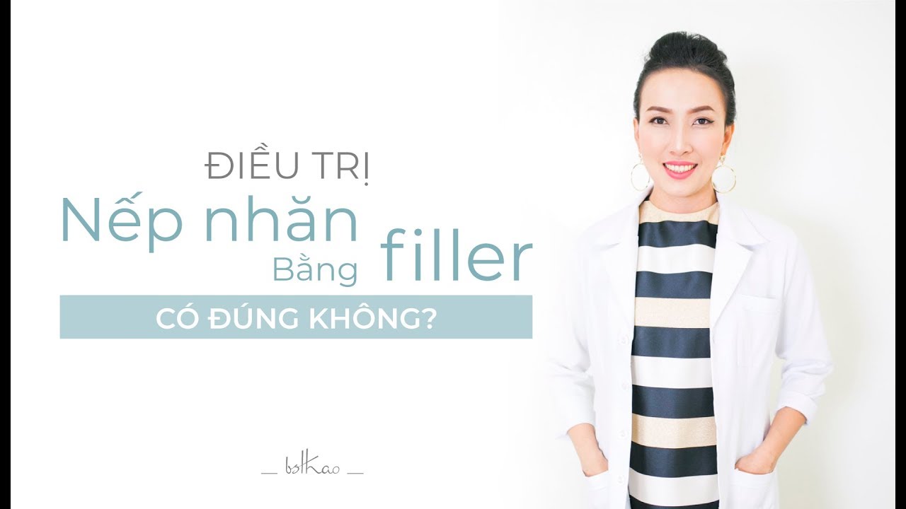 [Bác Sĩ Thảo] ĐIỀU TRỊ NẾP NHĂN BẰNG FILLER CÓ ĐÚNG KHÔNG?