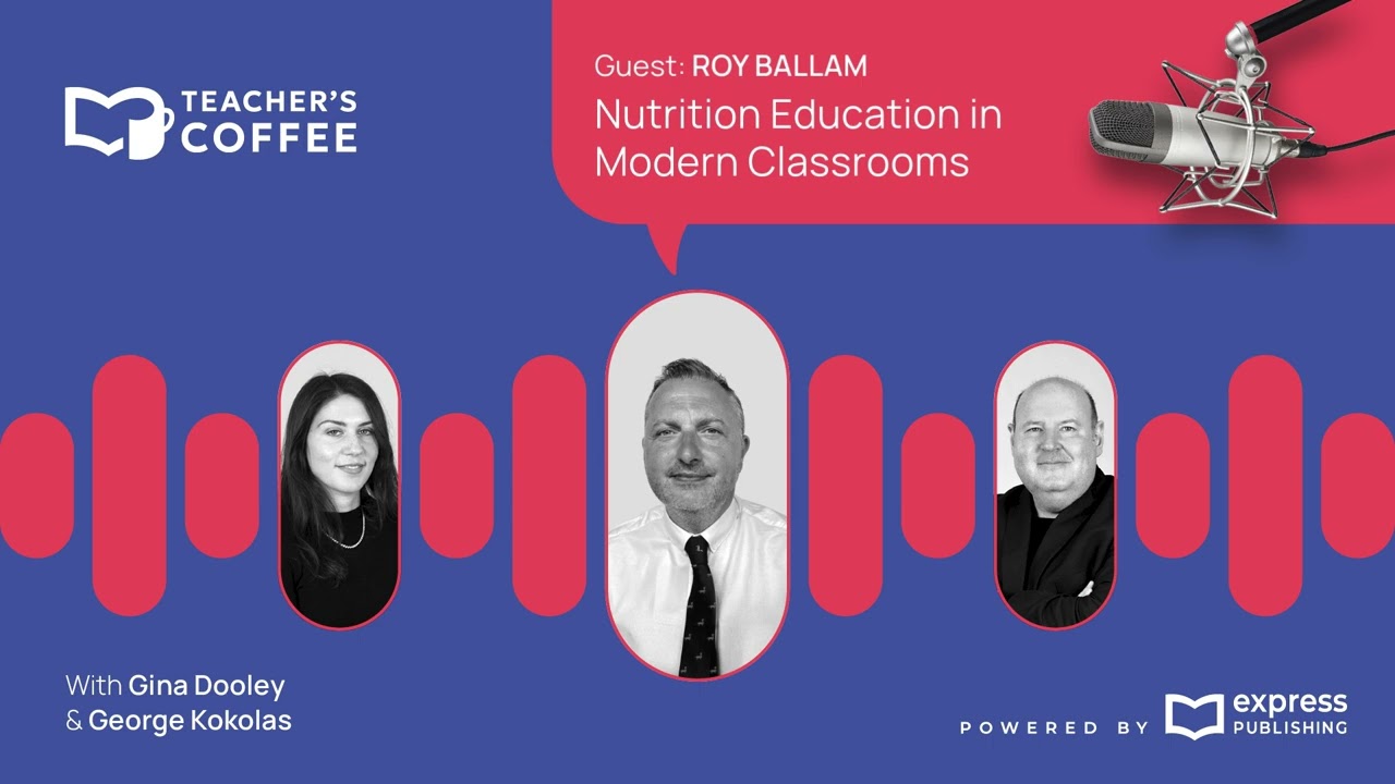 Nutrition Education in Modern Classrooms | Teacher's Coffee ft. Roy Ballam #S09E07