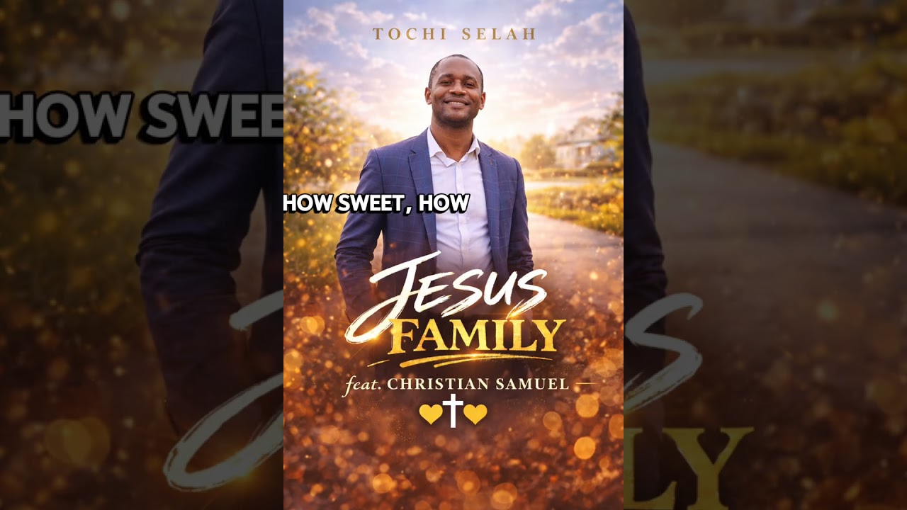 JESUS FAMILY | TOCHI SELAH | OFFICIAL MUSIC AUDIO