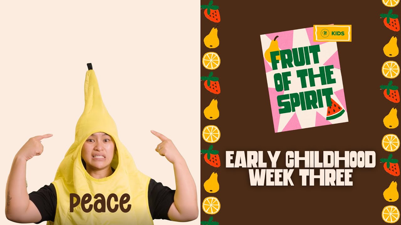 [FRUITS OF THE SPIRIT] WEEK THREE - EARLY CHILDHOOD