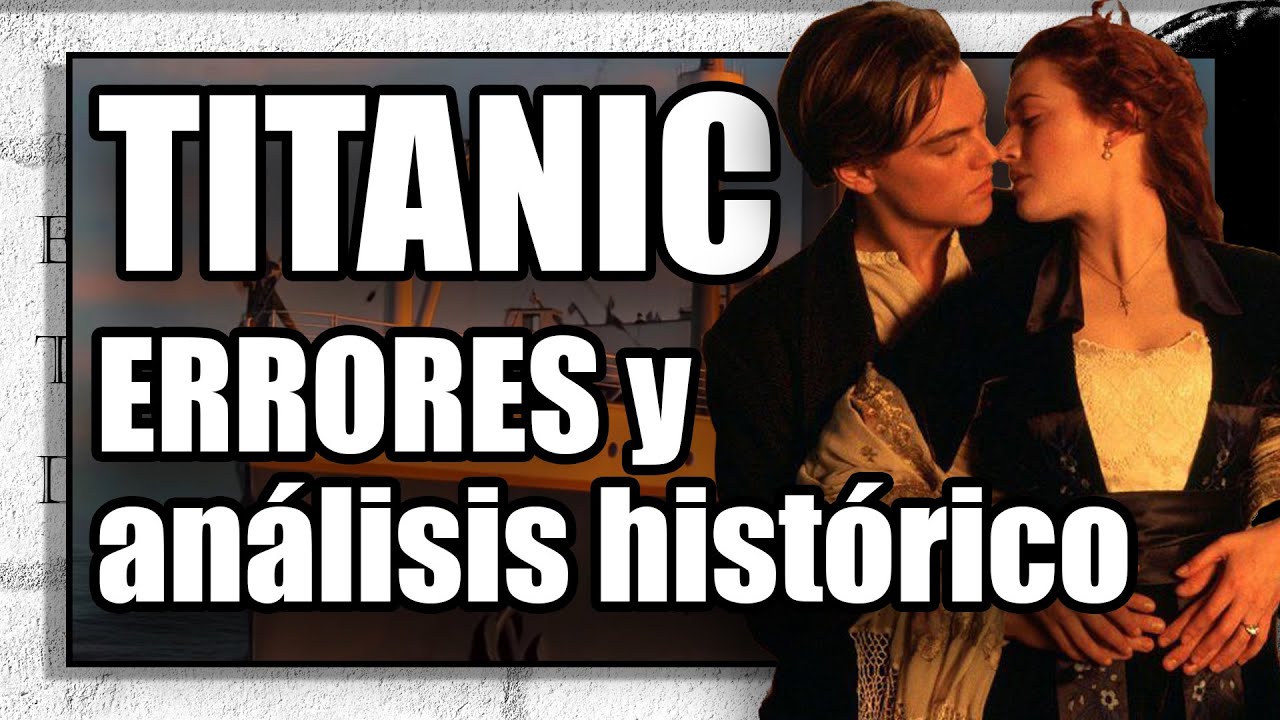 10 ERRORES HISTÓRICOS en TITANIC 🎥🎥 | ANÁLISIS HISTÓRICO de la PELÍCULA