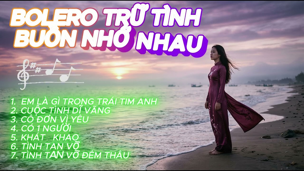 Cuộc Tình Dĩ Vãng – Nhạc Bolero Buồn Nghe Là Nhớ Người Cũ 💔