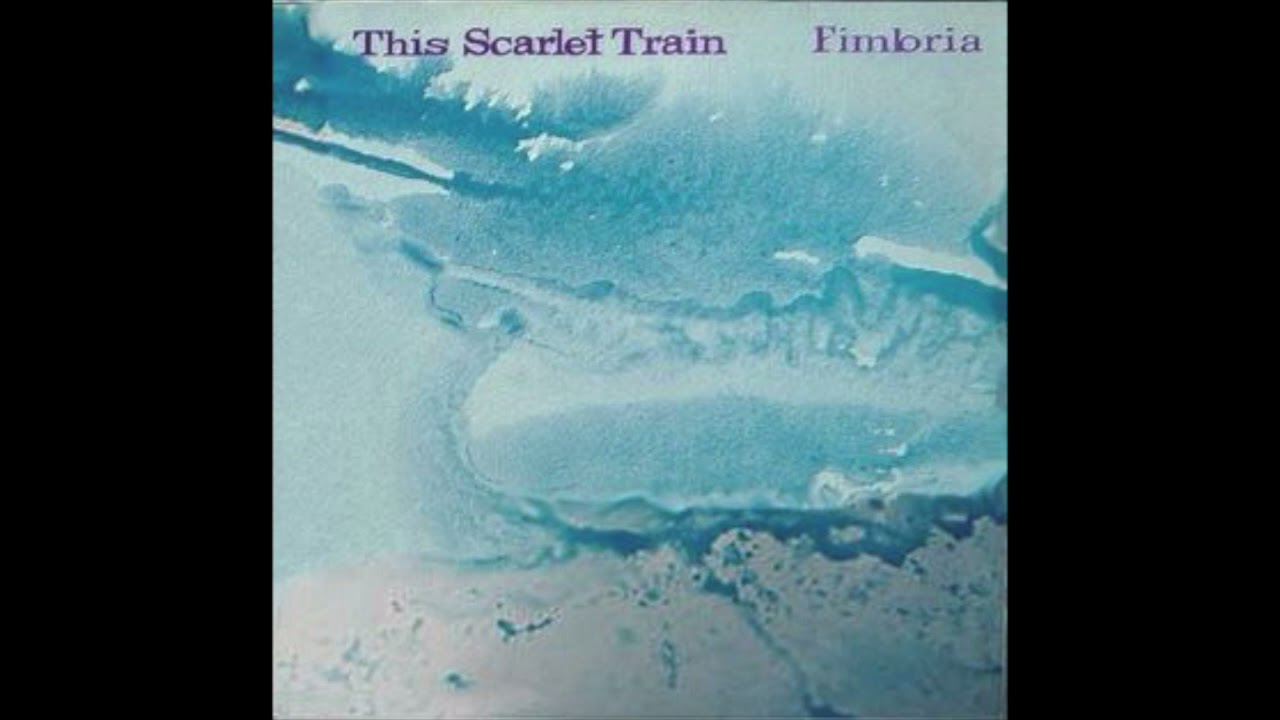 This Scarlet Train - Fimbria (1987) Dream Pop, Jangle Pop - Scotland