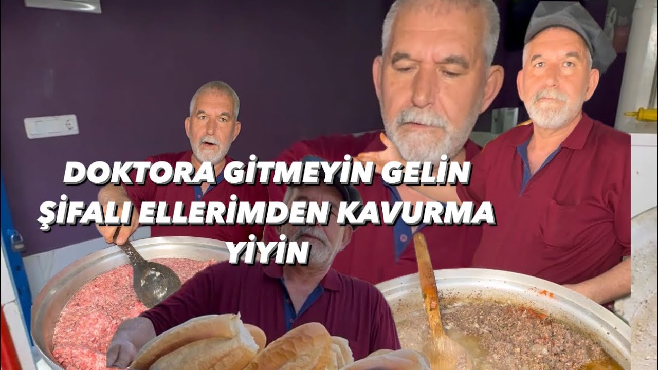DOKTORA GİTMEYİN GELİN ŞİFALI ELLERİMDEN KAVURMA YİYİN PALDIR KÜLDÜR KEBAPÇI METİN BABA KMARAŞ
