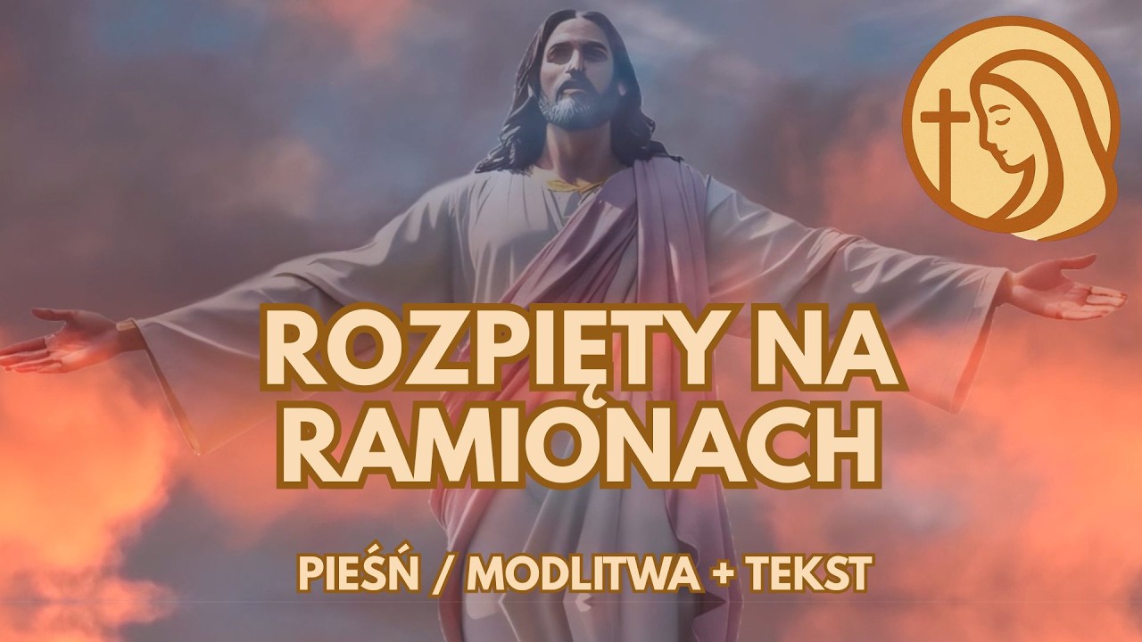 Rozpięty na ramionach - tradycyjna pieśń wielkopostna | modlitwa na Wielki Post