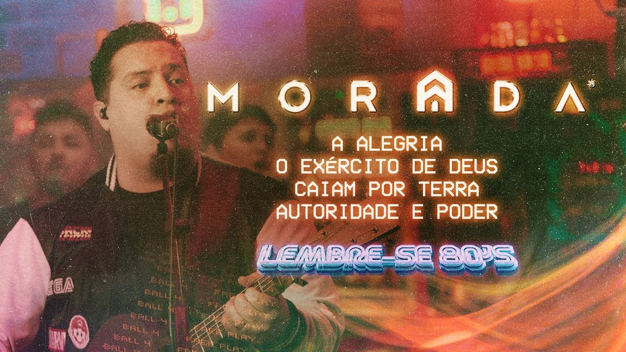 A ALEGRIA / O EXÉRCITO DE DEUS / CAIAM POR TERRA / AUTORIDADE E PODER | MORADA (AO VIVO)