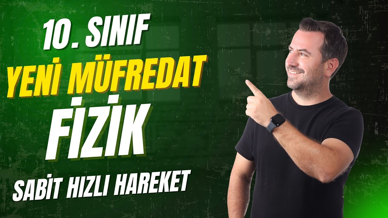 10.SINIF FİZİK YENİ MÜFREDAT  I  Grafikler -  Sabit Hızlı Hareket ve Sabit ivmeli Hareket