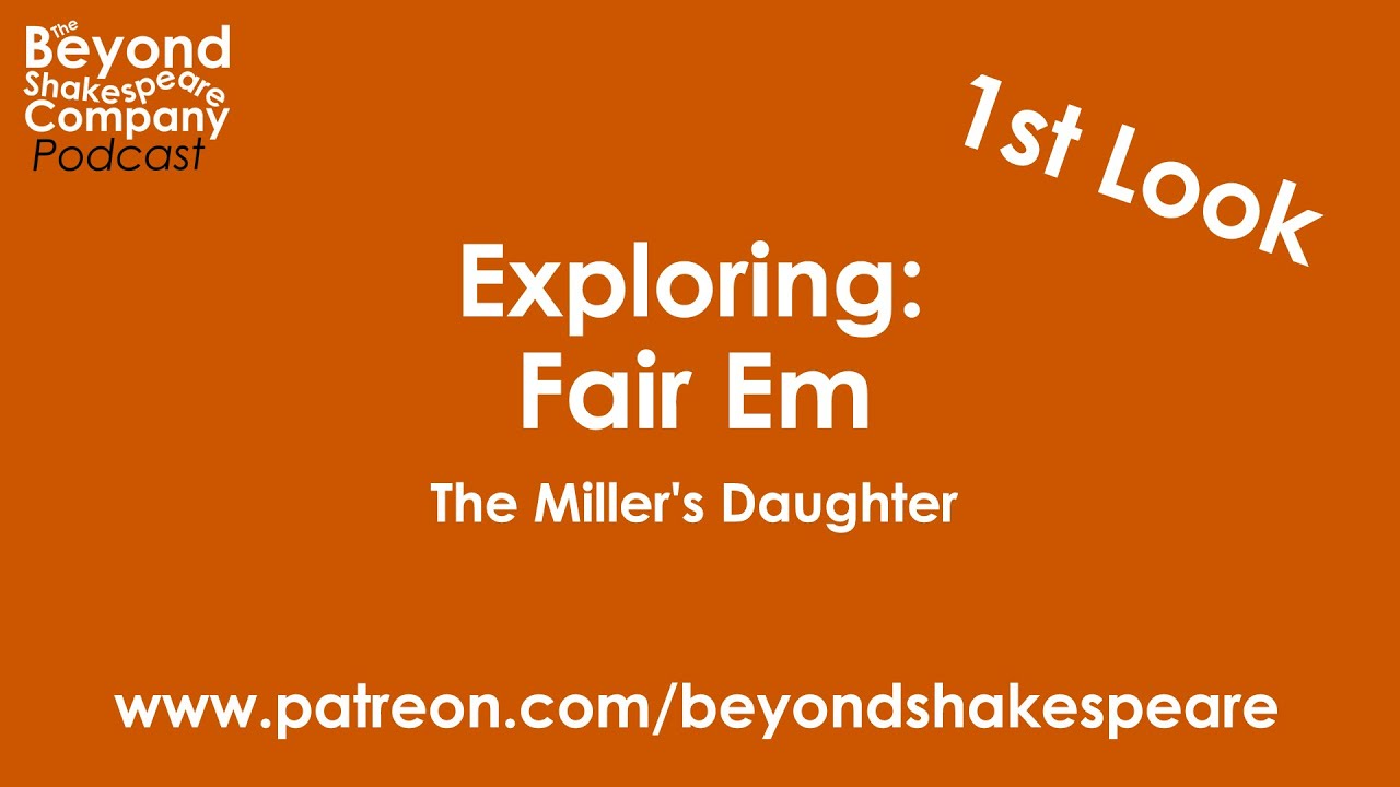 Fair Em the Miller's Daughter of Manchester, Part 1 (Beyond Shakespeare Exploring Session)