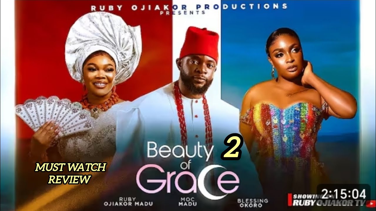 BEAUTY OF GRACE - REVIEW - 2025 LATEST NIGERIAN NOLLYWOOD MOVIE - RUBY OJIAKOR - BLESSING OKORO 