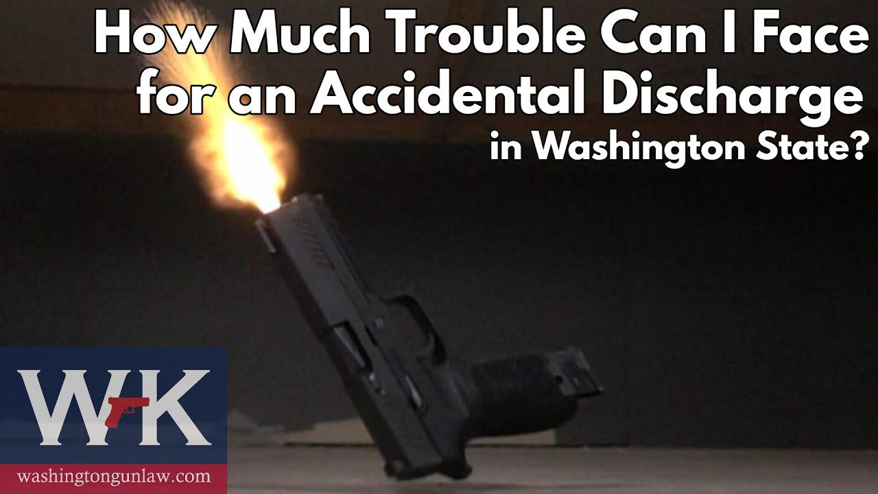 How Much Trouble Can I Face for an Accidental Discharge in Washington State?