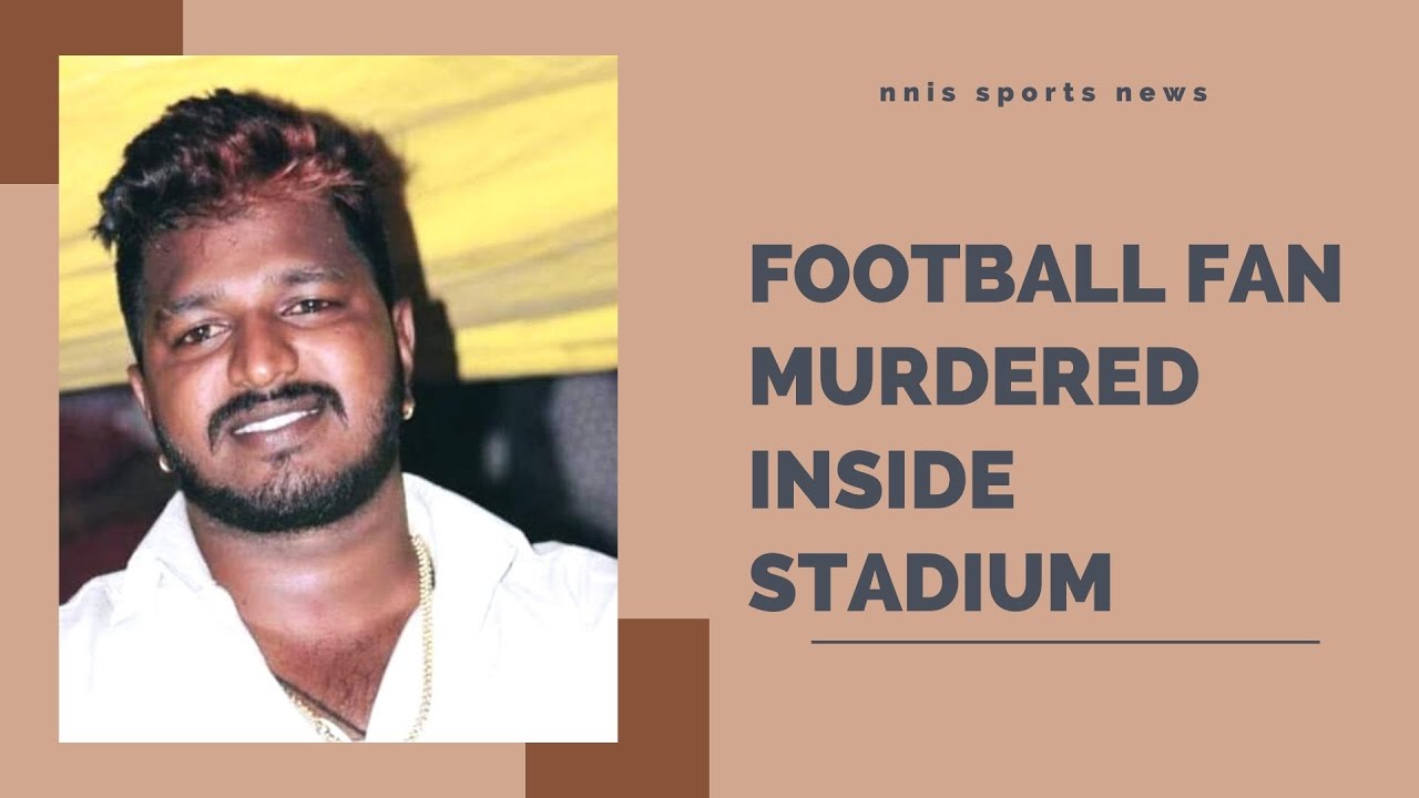 Football Fan Murdered Inside Stadium