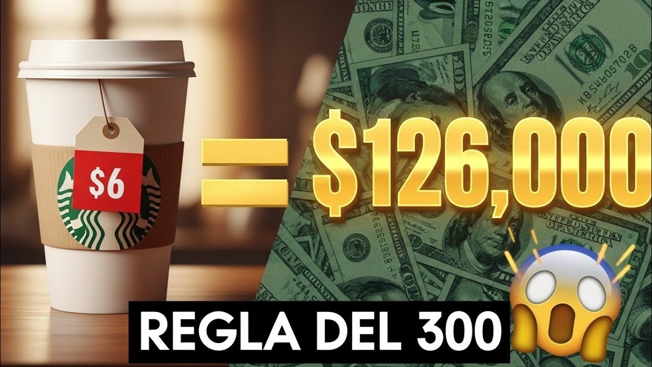 Regla del 300: Cómo Un Café de $6 Te Cuesta $126,000 | Finanzas